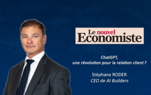 ARTICLE – Stéphane Roder, pour Le Nouvel Economiste : “ChatGPT, une révolution pour la relation client ?”