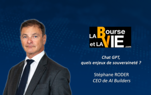 REPLAY – Retrouvez la vision de Stéphane Roder sur les enjeux de souveraineté liés à Chat GPT sur La Bourse et La Vie