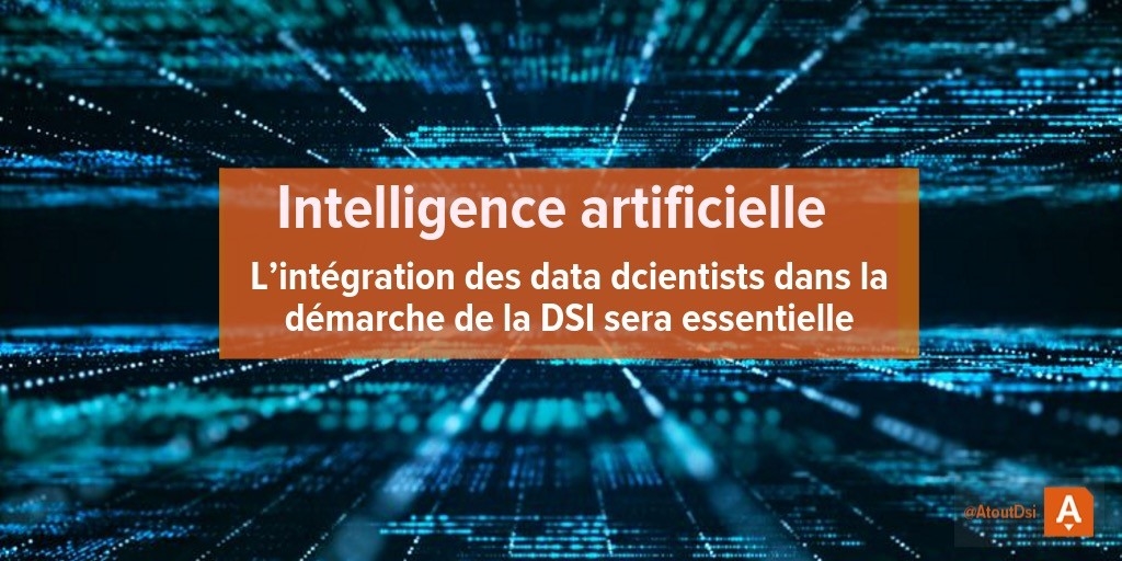 l’intégration des Data Scientists dans la démarche opérationnelle de la DSI